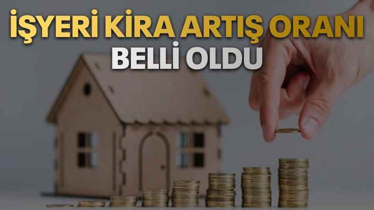 İşyeri kira artış oranı belli oldu